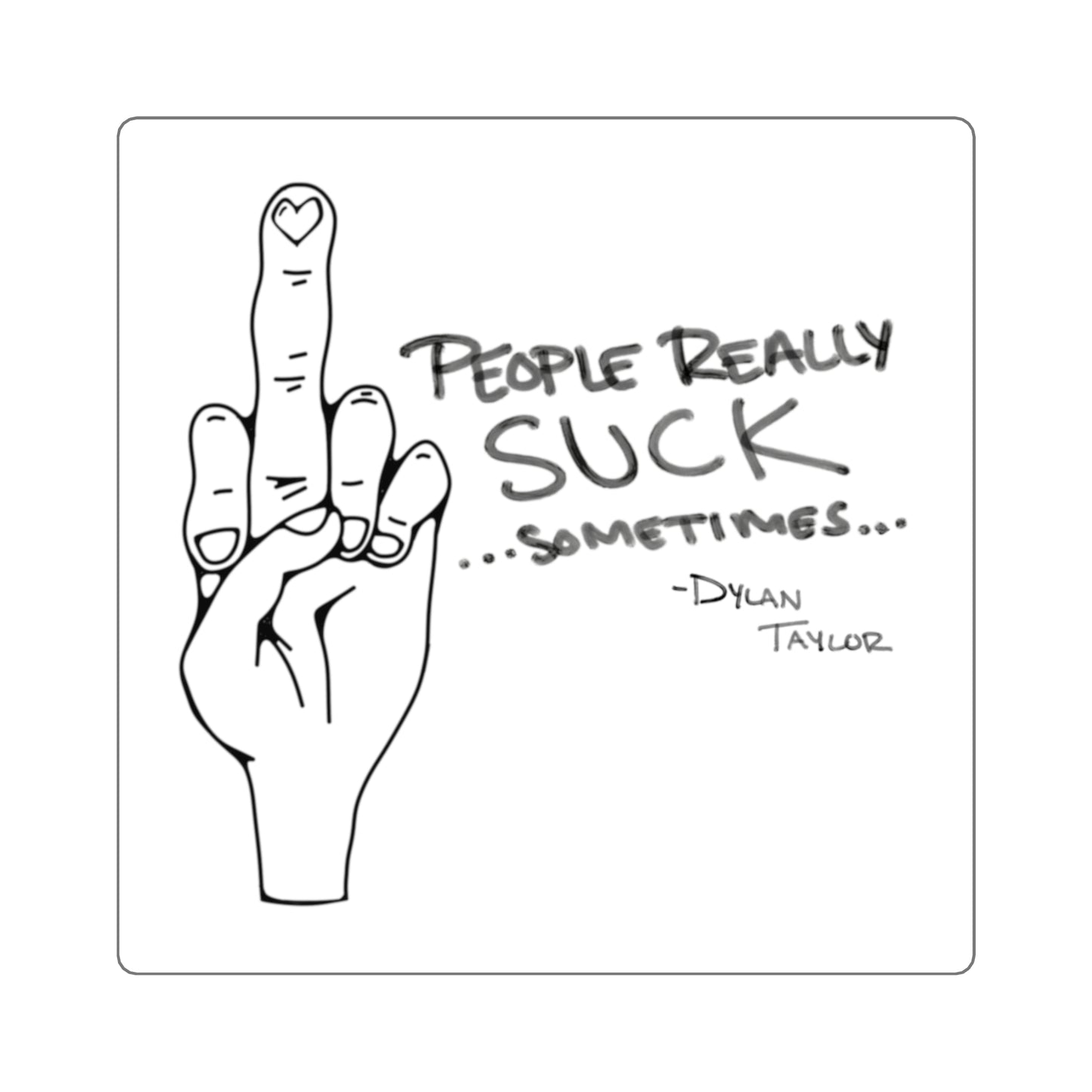 Square Sticker — “People Really Suck…Sometimes” Hand‑Drawn sticker