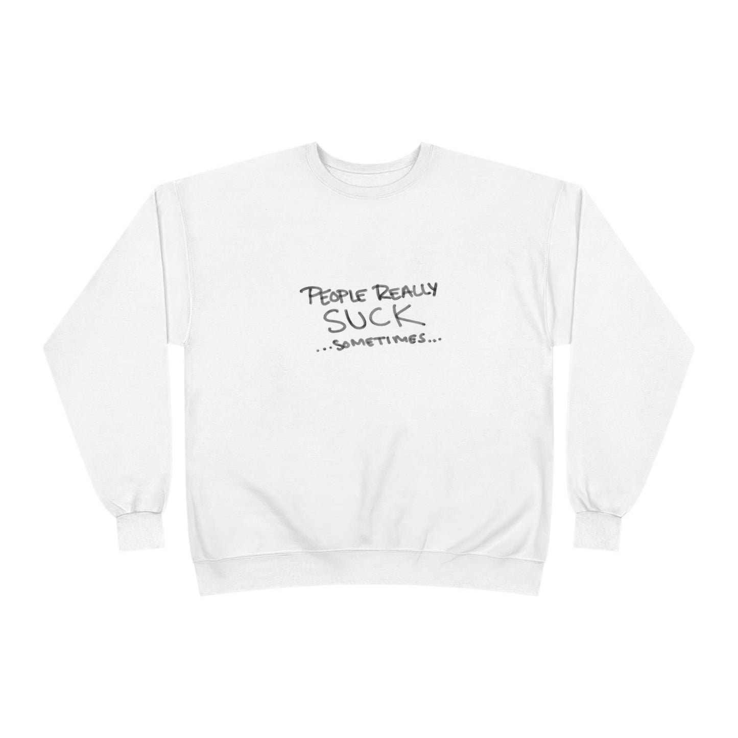 "People Are Really Suck Sometimes" Crewneck Sweatshirt