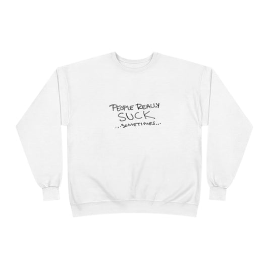 "People Are Really Suck Sometimes" Crewneck Sweatshirt